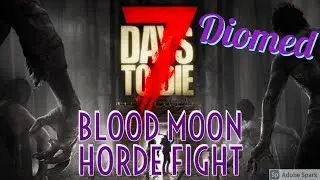 7 Days to Die Blood Moon Zombie Horde