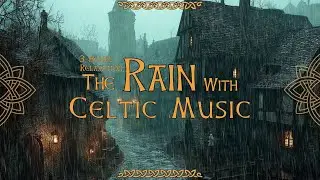Peaceful Celtic Music with Rainfall | Medieval Atmosphere for Sleep, Inner Calm & Emotional Healing