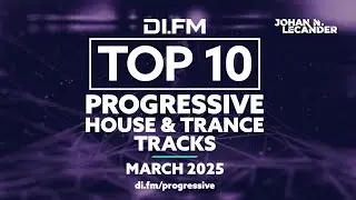 DI.FM's Top 10 Progressive House & Trance Tracks March 2025