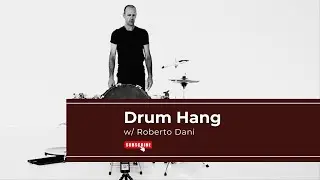 DRUM HANG w/ Roberto Dani