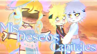 💫💙Mis Deseos Capitales💛💫//Mitsuboru//¿Declaración?//Minipelicula//Gacha//Boruto//Duo Fujoshi
