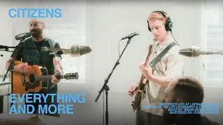 Citizens - Everything And More (Official Live Acoustic Video) Full Band