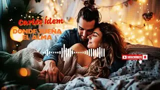 DONDE SUEÑA EL ALMA - Carlos ídem (Official AI Music Video) 2026 💖 Best Romantic Song