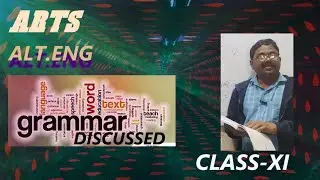 GRAMMER  DISCUSSED | ALT. ENG. | CLASS XI |ARTS