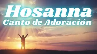 Hosanna - Canto de Adoración