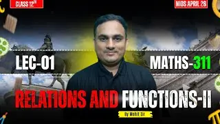NIOS Class 12 Maths Chapter 1: Relations and Functions-II | LEC-01| by Mohit Sir
