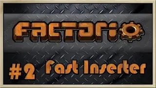 Factorio - [Part 2] - Fast Inserter