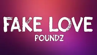 Poundz - Fake Love (Lyrics)