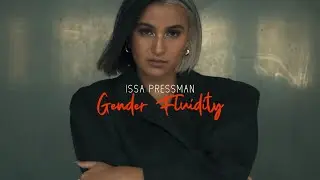 Issa Pressman: Gender Fluidity