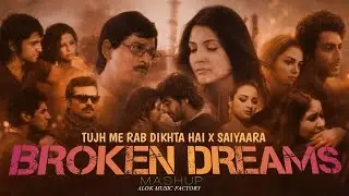 🎧 BROKEN DREAMS | Tujh Me Rab Dikhta Hai X Saiyaara | Mashup | Tamil Feel 💔✨