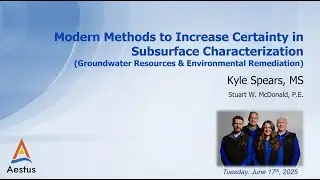Modern Methods to Increase Certainty in Subsurface Characterization Groundwater Resources