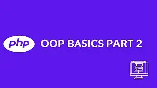 PHP OOP(object-oriented-programming) basics - Part 2 (2021)