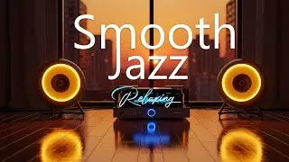 Mix - Smooth Jazz Night 🌙 | Soulful Lounge Mix for cafe, Work, Study & Reflection ,🕐