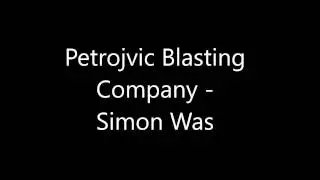 Simon Was by Petrojvic Blasting Company