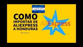 Como importar de Aliexpress a Honduras
