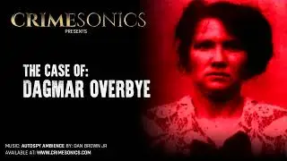 TRUE CRIME PODCAST - The Case of Dagmar Overbye Episode 18
