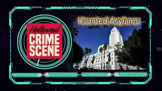 Episode #62 : Haunted Asylums - True Crime - Hollywood Crime Scene - Documentary