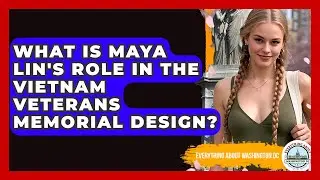 What Is Maya Lin's Role In The Vietnam Veterans Memorial Design? - Everything About Washington DC