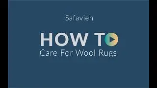 How to Care for a Wool Rug - Safavieh