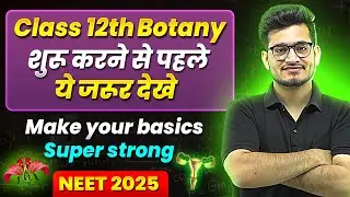 Class 12th NEET Botany: Make Your Basics Super Strong || Back To Basics 🔥