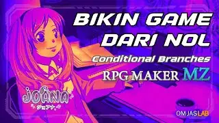 Bikin Game Dari Nol Bareng Joana - Conditional Branches (RPG Maker MZ)| Om Jas Lab