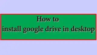How to install google drive in desktop 2023 hindi