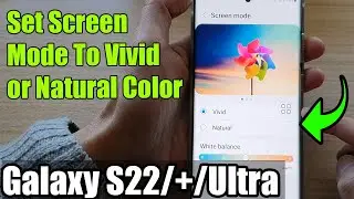 Galaxy S22/S22+/Ultra: How to Set Screen Mode To Vivid or Natural Color
