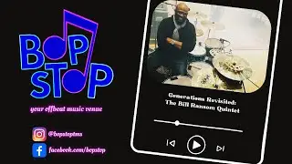 Generations Revisited: The Bill Ransom Quintet - Live @ BOP STOP