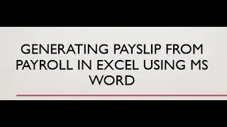 HOW TO GENERATE PAYSLIP FROM EXCEL USING MS WORD