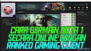 Cara Bermain Dota 1 Secara Online Dengan Ranked Gaming Client