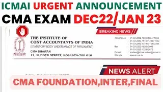 Breaking | ICMAI Big Announcement | High alert | CMA Exam December 2022 | Foundation, inter & Final