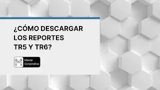¿Cómo descargar el TR5 y TR6 del T-Registro?