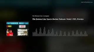 The Bottom Line Sports Rocker Podcast: Week 5 NFL Preview