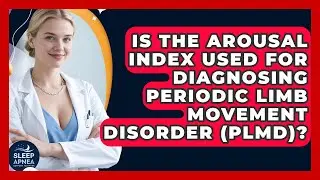 Is The Arousal Index Used For Diagnosing Periodic Limb Movement Disorder (PLMD)?