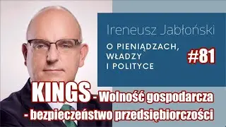 KINGS - Wolność gospodarcza - bezpieczeństwo przedsiębiorczości. #81 Ireneusz Jabłoński o ...