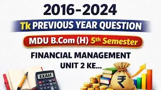 MDU B.Com (H) 5th Semester | Financial Management Unit-2 | 2016-2024 Previous Year Questions