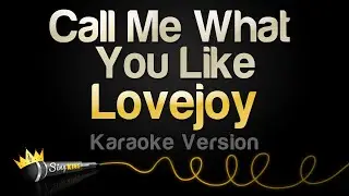 Lovejoy - Call Me What You Like (Karaoke Version)