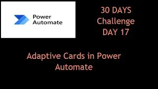 Day 17 - Adaptive Cards in Power Automate | Send Interactive Approvals in Teams