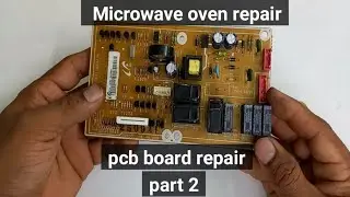 Microwave oven repair/PCB board repairing (part 2) Samsung Microwave oven repairing
