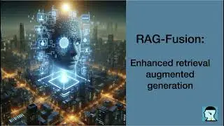 RAG-Fusion:  Enhanced retrieval augmented generation