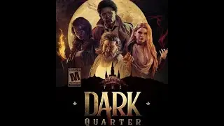 The Dark Quarter - First Playthrough