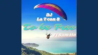To Be Free (feat. Sam Ho) (Electronic Mix)