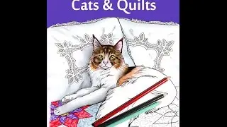 Cats & Quilts - walk through of the adult coloring book