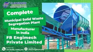 Complete Municipal Solid Waste Segregation Plant Manufacturer in India FR Engimech Private Limited