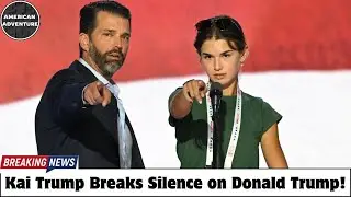 Kai Trump, 18, Breaks Silence on Donald Trump &ndash; Exclusive Look! | Barron Trump Life