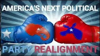 America's Next Political Party Realignment