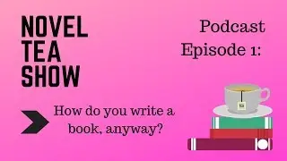 Как вообще написать книгу? | Роман &laquo;Чайное шоу&raquo;, эпизод 1