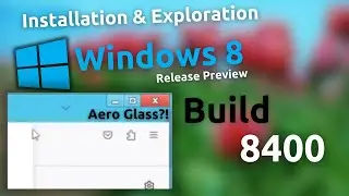 Installation & Exploration: Windows 8 Release Preview (build 8400)