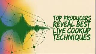 Top Producers Reveal Best Live Cookup Techniques