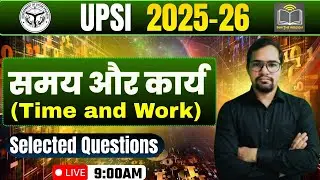UPSI Maths Time & Work Practice Set | PYQ'S | UP Police SI Exam
